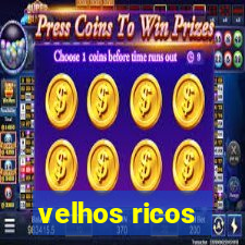 velhos ricos